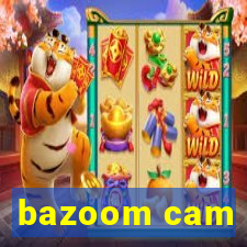 bazoom cam